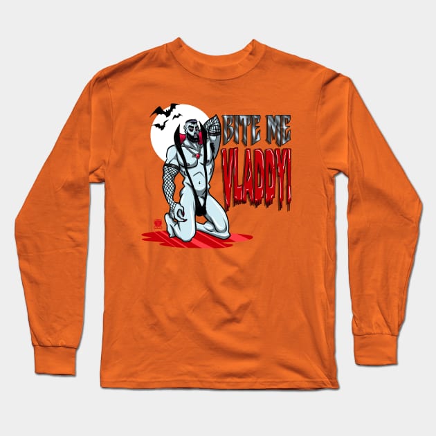 Bite Me Vladdy! Long Sleeve T-Shirt by BeefcakeBoss